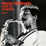 Noah Howard - Live In Europe Vol. 1 (2020) [Hi-Res]