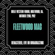 Fleetwood Mac - Great Western Forum, Inglewood, Ca. October 22nd, 1982 (Remastered, Live on Broadcasting) (2024)