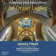 Jeremy Filsell - An Organ Legacy: Organs of the National Shrine of the Immaculate Conception, Washington, DC (2010)