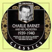 Charlie Barnet And His Orchestra - The Chronological Classics: 1939-1940 (2002)