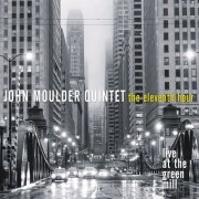 John Moulder Quintet - The Eleventh Hour: Live at the Green Mill (2012)