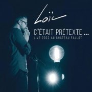 Loïc - C'était Prétexte ... (2022) Hi-Res