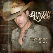 Dustin Lynch - Where It's At (2014)