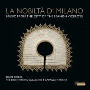 Bruce Dickey, Cappella Mariana, The Breathtaking Collective - La Nobiltà di Milano (2026) [Hi-Res]