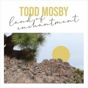 Todd Mosby - Land of Enchantment (2023)