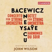 Sinfonia of London, John Wilson - Bacewicz, Enescu, Ysaÿe: Music for Strings (2024) [Hi-Res]