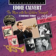 Eddie Calvert - Eddie Calvert: The Man With The Golden Trumpet - A Centenary Tribute, His 29 Finest 1951-1961 (2022)