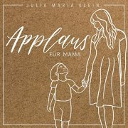 Julia Maria Klein - Applaus für Mama (2020)