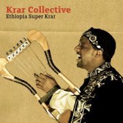 Krar Collective - Ethiopia Super Krar (2012) lossless