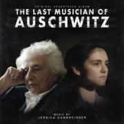 Jessica Dannheiser - The Last Musician of Auschwitz (Original Soundtrack Album) (2025) [Hi-Res]