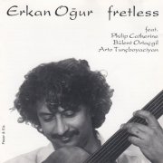 Erkan Oğur, Philip Catherine, Bülent Ortaçgil, Arto Tunçboyaciyan - Fretless (1993)