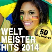 Weltmeister Hits 2014 - 50 Volltreffer (2014)