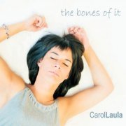 Carol Laula - The Bones Of It (2016)