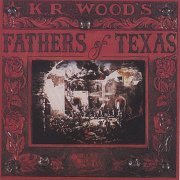 K.R. Wood - Fathers of Texas (1997)