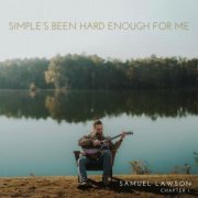 Samuel Lawson - Simple's Been Hard Enough For Me (2024) Hi Res