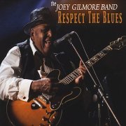 The Joey Gilmore Band - Respect The Blues (2016) CDRip