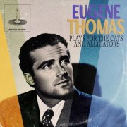 Eugene Thomas - Eugene Thomas Plays for the Cats and Alligators (2024) Hi-Res