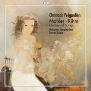 Christoph Pregardien - Mahler & Rihm: Orchestral Songs (2013)