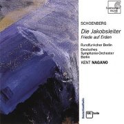 Kent Nagano - Schönberg : Die Jakobsleiter, Friede auf Erden (2004) [SACD]