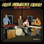 The Little Bits - Girl Give Me Love (2022) [Hi-Res]