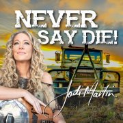 Jodi Martin - Never Say Die! (2025)