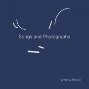 Anthony Wilson - Songs and Photographs (2018) [Hi-Res]