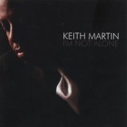 Keith Martin - I'm Not Alone (2005)