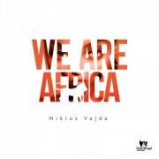 Miklos Vajda - We Are Africa (2020)