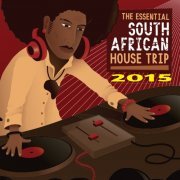 The Essential South African House Trip 2015 (2015)