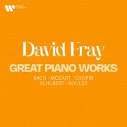 David Fray - Great Piano Works: Bach, Mozart, Chopin, Schubert & Boulez (2024)