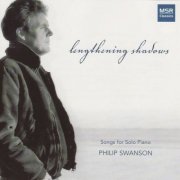 Philip Swanson - Lengthening Shadows - Songs for Solo Piano (2006)