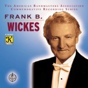 Louisiana State University Wind Ensemble - The American Bandmasters Association Commemorative Recording Series:  Frank B. Wickes (2022) Hi-Res