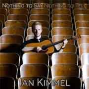 Ian Kimmel - Nothing to Say, Nothing to Tell (2016)