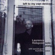 Laurence Hobgood - Left To My Own Devices… (2011) [Hi-Res]