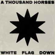 A Thousand Horses - White Flag Down (2026) [Hi-Res]