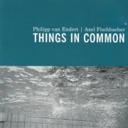 Philipp van Endert, Axel Fischbacher - Things In Common (2000)