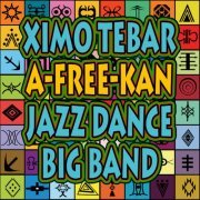 Ximo Tebar Jazz Dance Big Band - A-Free-Kan (2023) [Hi-Res]