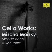 Mischa Maisky - Cello Works: Mischa Maisky. Mendelssohn & Schubert (2023)