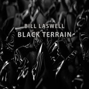 Bill Laswell - Black Terrain (2023)