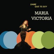 Maria Victoria - Dame Que Te Doy (1964)