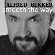 Alfred Bekker - Smooth The Way (2019)