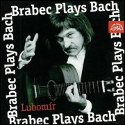 Lubomír Brabec - Lubomír Brabec Plays Bach (2000)