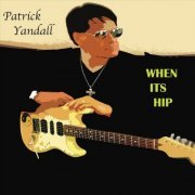 Patrick Yandall - When It's Hip (2019)