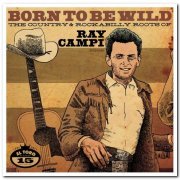 VA - Born to Be Wild - The Country & Rockabilly Roots of Ray Campi (2011)