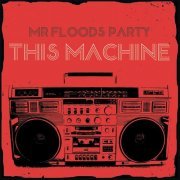 Mr. Flood's Party - This Machine (2015)