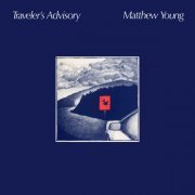 Matthew Young - Traveler's Advisory (2019)