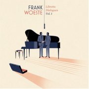 Frank Woeste - Libretto Dialogues, Vol. 1 (2018)