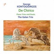 The Galan Trio - George Kontogiorgos: De Chirico - Piano Trios and Duets (2023)