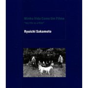 Ryuichi Sakamoto - Minha Vida Como Um Filme "my life as a film" (2002)