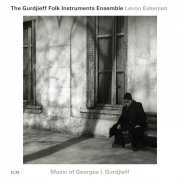 The Gurdjieff Folk Instruments Ensemble, Levon Eskenian - Music of Georges I. Gurdjieff (2011)